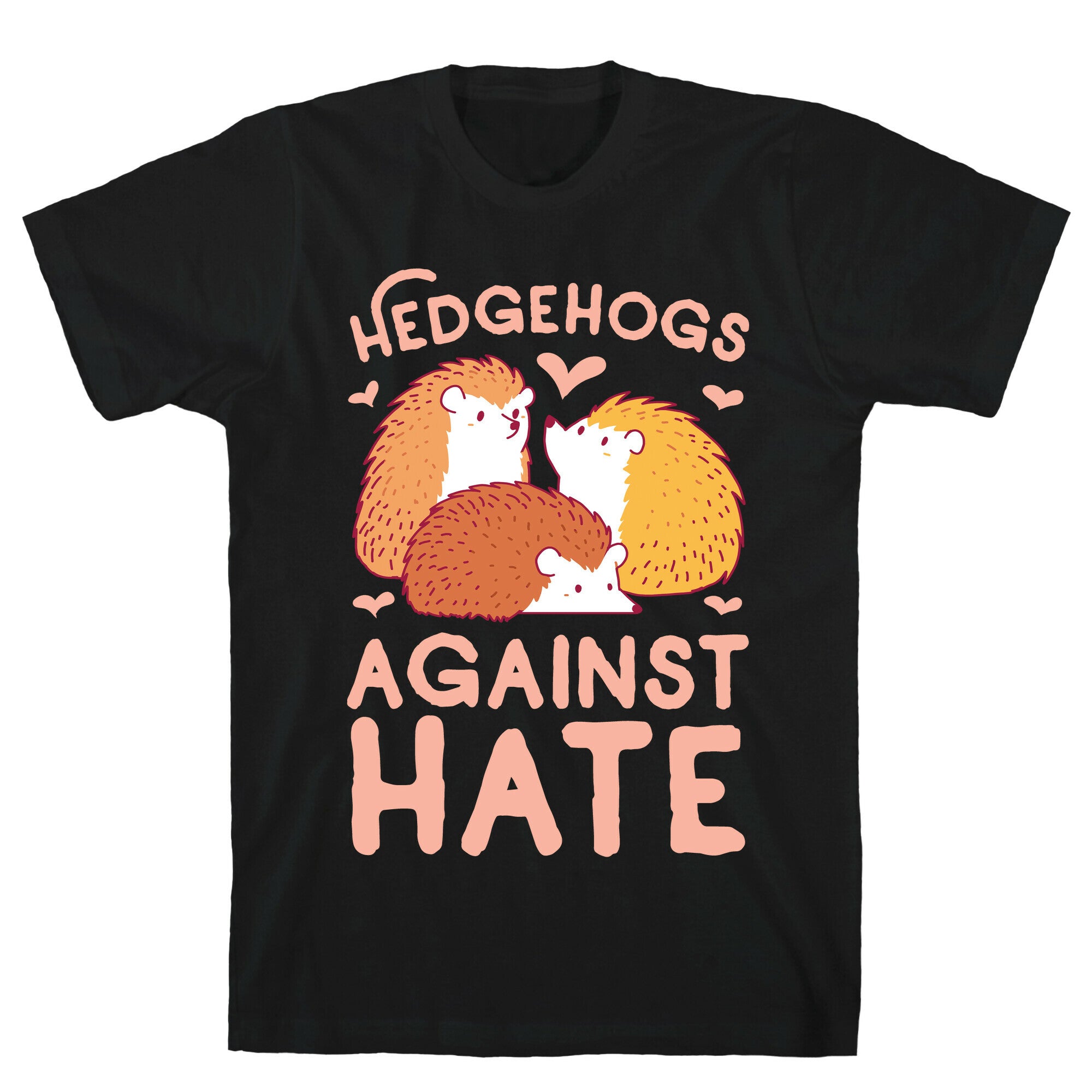 Hedgehogs Against Hate T-Shirt